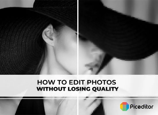 how to edit photo without losing quality?